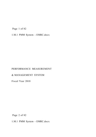 Page 1 of 82
1.M.1 PMM System - EMRC.docx
PERFORMANCE MEASUREMENT
& MANAGEMENT SYSTEM
Fiscal Year 2018
Page 2 of 82
1.M.1 PMM System - EMRC.docx
 