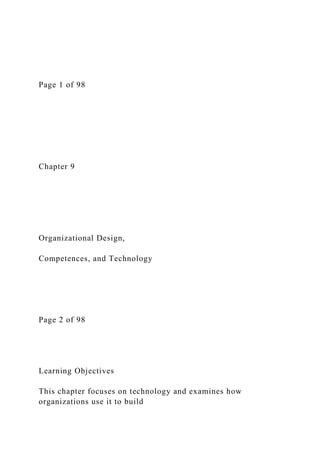 Page 1 of 98
Chapter 9
Organizational Design,
Competences, and Technology
Page 2 of 98
Learning Objectives
This chapter focuses on technology and examines how
organizations use it to build
 