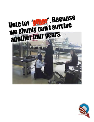 ther”. Because
Vote for “o        survive
we simp   ly can’t
       er four years.
 anoth
 