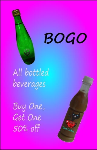 All bottled
beverages
Buy One,
Get One
50% off
 