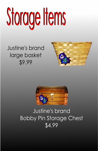 Storage Items
Justine's brand
large basket
$9.99

Justine's brand
Bobby Pin Storage Chest
$4.99

 