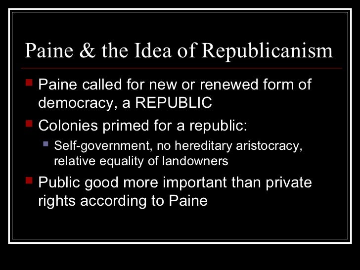 paine and the idea of republicanism notes The radical propagandist and voice of the common man, thomas paine, was born in thetford in norfolk on january 29, 1737. paine and the idea of republicanism notes The radical propagandist and voice of the common man, thomas paine, was born in thetford in norfolk on january 29, 1737.