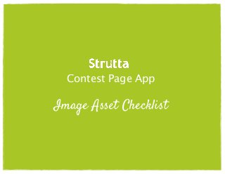 !
!
!
!
Contest Page App !
!
!
!
Image Asset Checklist
 
