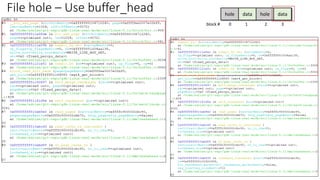 File hole – Use buffer_head hole data hole data
block # 0 1 2 3
 