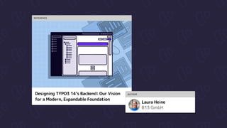 REFERENCE
Designing TYPO3 14’s Backend: Our Vision 

for a Modern, Expandable Foundation
AUTHOR
B13 GmbH
Laura Heine
 