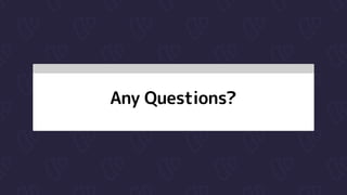 Any Questions?
 