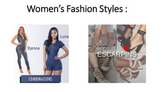 Women’s Fashion Styles :
 