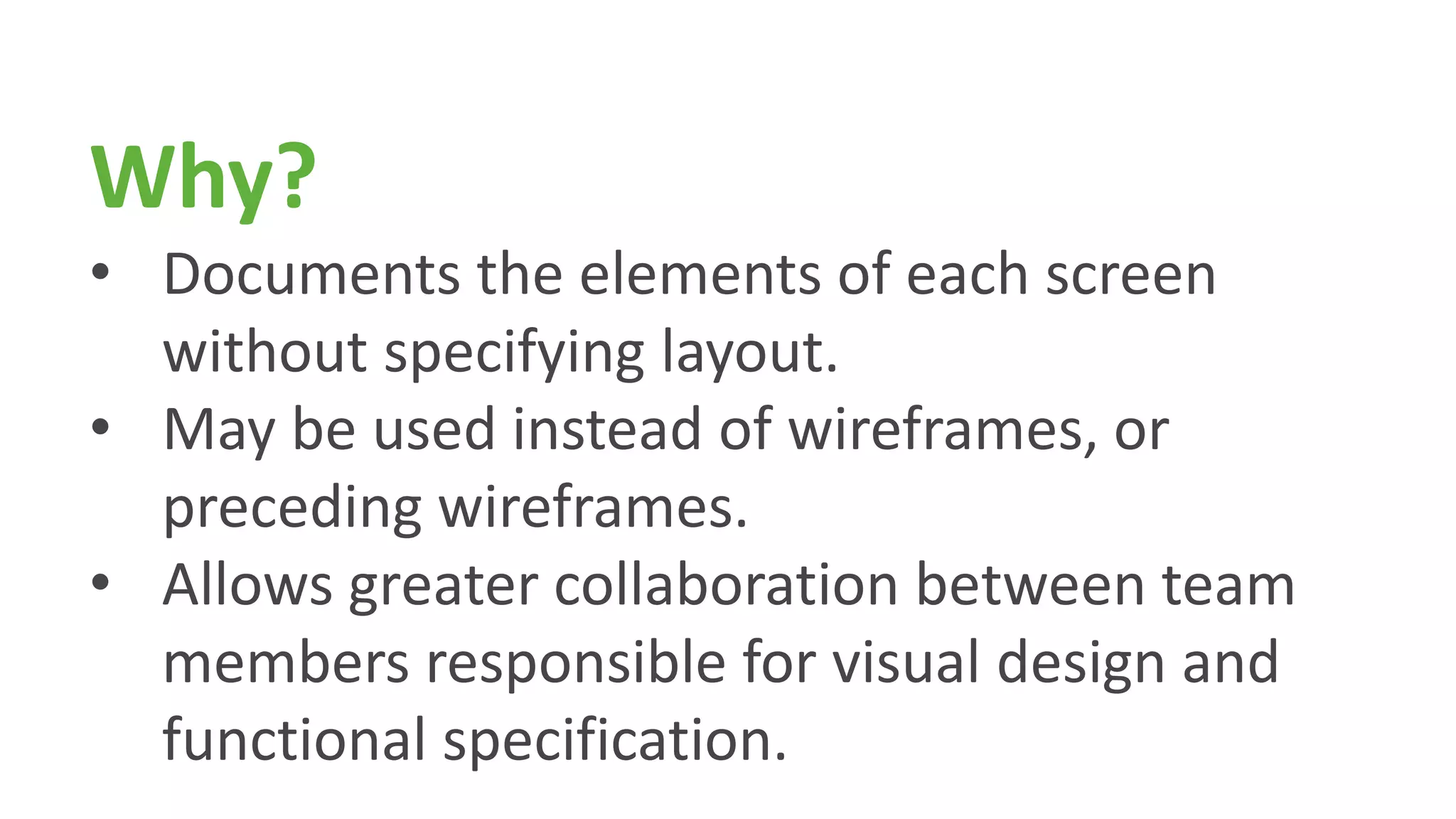 Why?Documents the elements of each screen without specifying layout. 