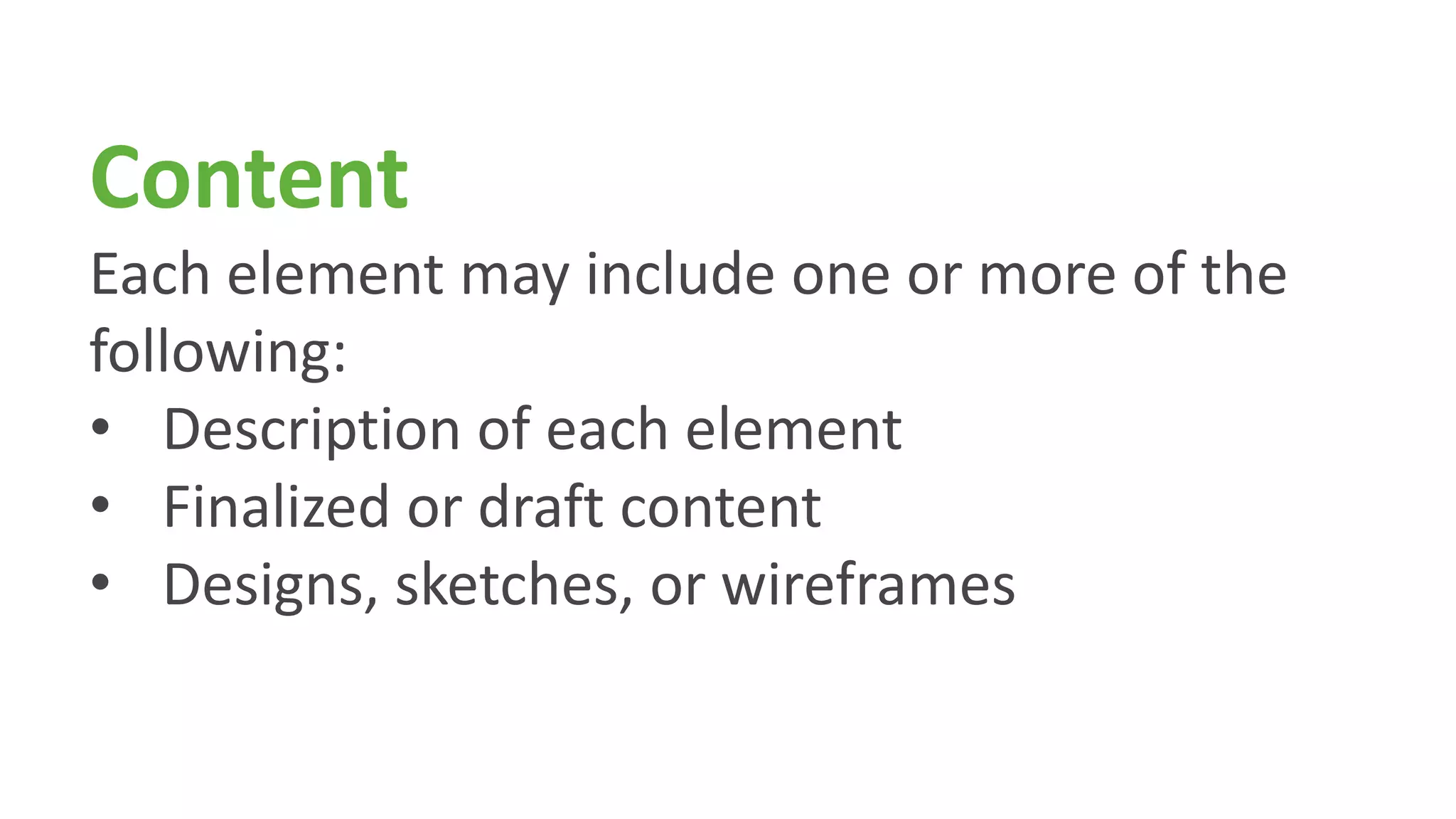 Allows greater collaboration between team members responsible for visual design and functional specification.What goes into a PDD?