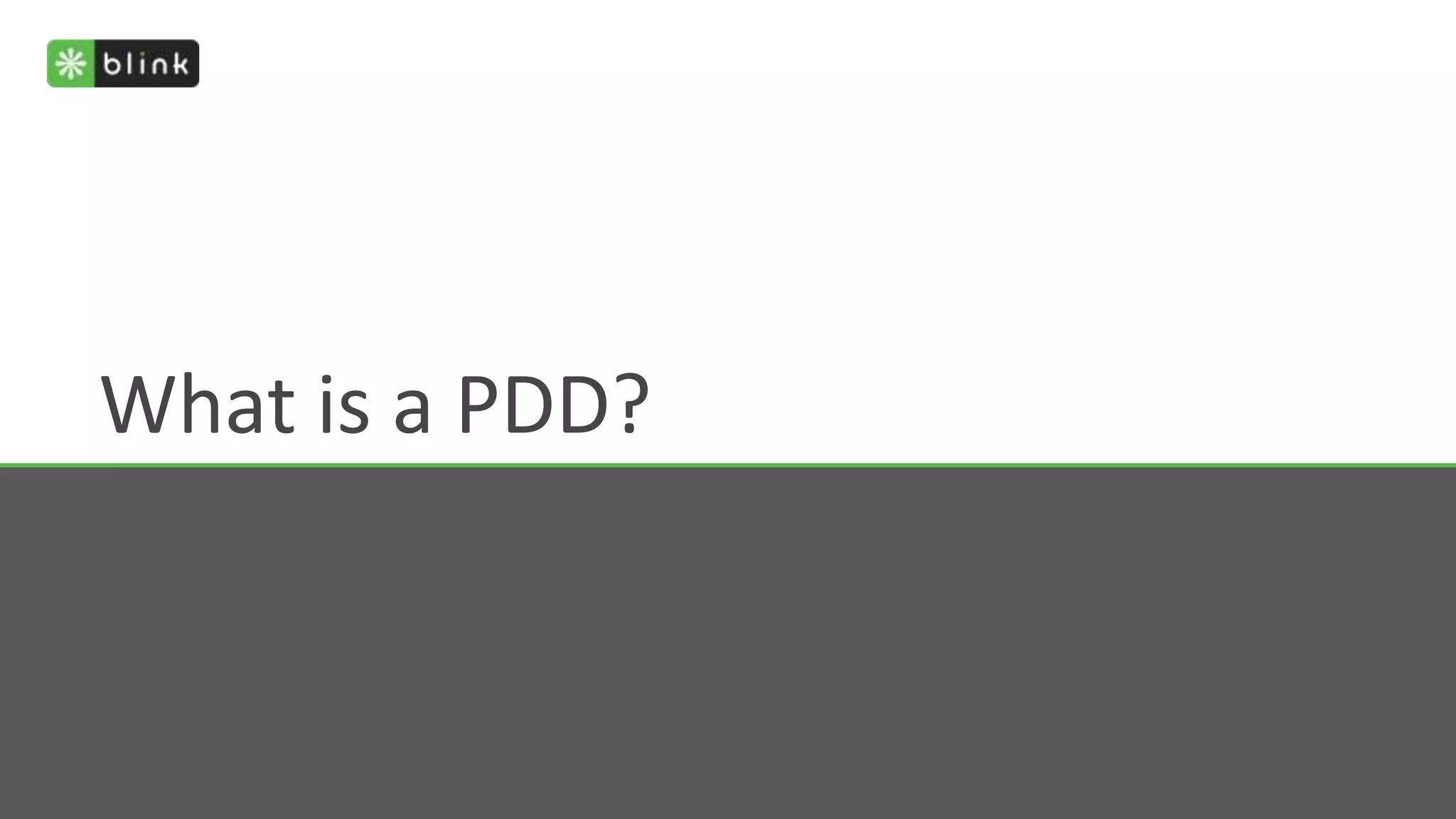 What is a PDD?