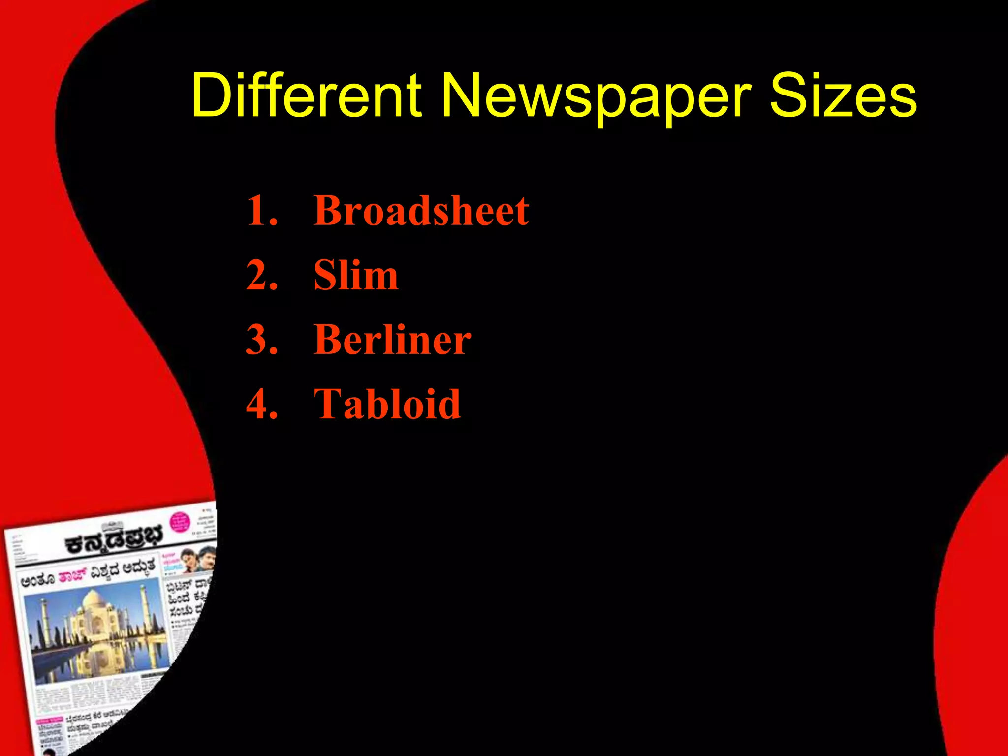 Different Newspaper SizesBroadsheetSlimBerlinerTabloid