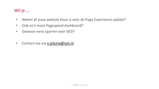 Wil je …
• Weten of jouw website klaar is voor de Page Experience update?
• Ook zo’n mooi Pagespeed dashboard?
• Gewoon ee...