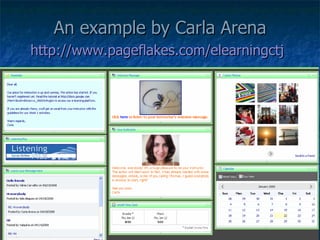 An example by Carla Arena http://www.pageflakes.com/elearningctj   