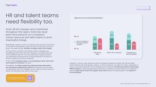 Talent Trends 2023 | India | The Invisible Revolution
A revolutionary shift
Total cultural revolution
The Work-Life Equation
Openness to non-permanent positions:
Temporary
roles
Fixed-term contract Freelancing /
Self-employed
Yes
Only if unable to
find permanent
position
No
45%
26%
29%
25%
46%
29%
33%
38%
28%
Given all the changes we’ve mentioned
throughout this report, there has never
been more pressure on a company’s
human resources and talent teams to drive
meaningful change.
Realistically, however, even if companies fully commit to delivering
on the Work-Life Equation, there are only so many holes you can
plug in the leaky bucket. Attrition is simply a part of our reality.
On top of this, economic uncertainty means companies are
considering which hires are most important, and which can wait
until conditions improve. Thus, an openness to exploring more
non-permanent hiring solutions through alternative contracts is
being considered by many companies.
In fact, 2 in 5 employers plan on increasing part-time, fixed-term,
and temporary contracts this year.
Fortunately, the talent market has embraced these alternative
non-permanent employment options not merely as a last option
if a permanent role isn’t available, but for many as a first choice to
deliver the flexibility they need in their lives.
HR and talent teams
need flexibility too.
However, in worse-case scenarios where companies implement layoffs, the HR and talent
staff remaining will need greater support. In these instances, an option for many companies of
various sizes and industries worth considering is to embrace recruitment process outsourcing
(RPO) solutions. Outsourcing solutions that can be scaled up or down based on a company’s
need will give leaner teams the support they need without compromising on the quality of
incoming talent.
How companies can benefit
from recruitment outsourcing
43
 