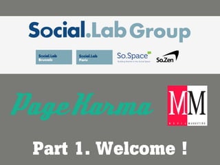 So.Space
         Building Brands in the Social Space




Part 1. Welcome !
 