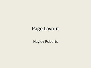 Page Layout
Hayley Roberts
 