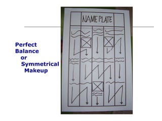 Perfect
Balance
 or
  Symmetrical
   Makeup
 