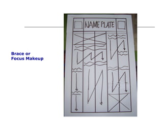 Brace or
Focus Makeup
 