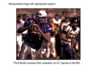 Manipulated image with appropriate caption:
The Patriots increase their unbeaten run to 7 games in the NFL
 