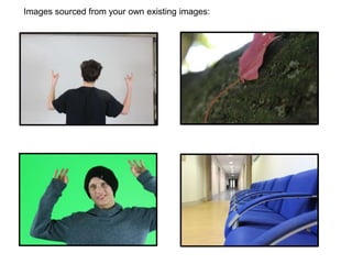 Images sourced from your own existing images:
 