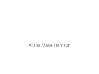 Alisha Marie Harrison
 