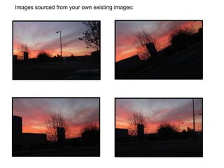 Images sourced from your own existing images:
 