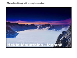 Manipulated image with appropriate caption:
 