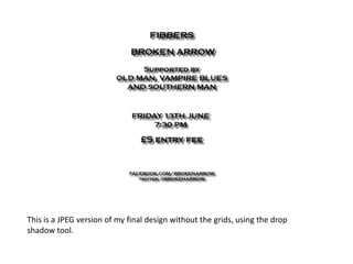 This is a JPEG version of my final design without the grids, using the drop
shadow tool.
 