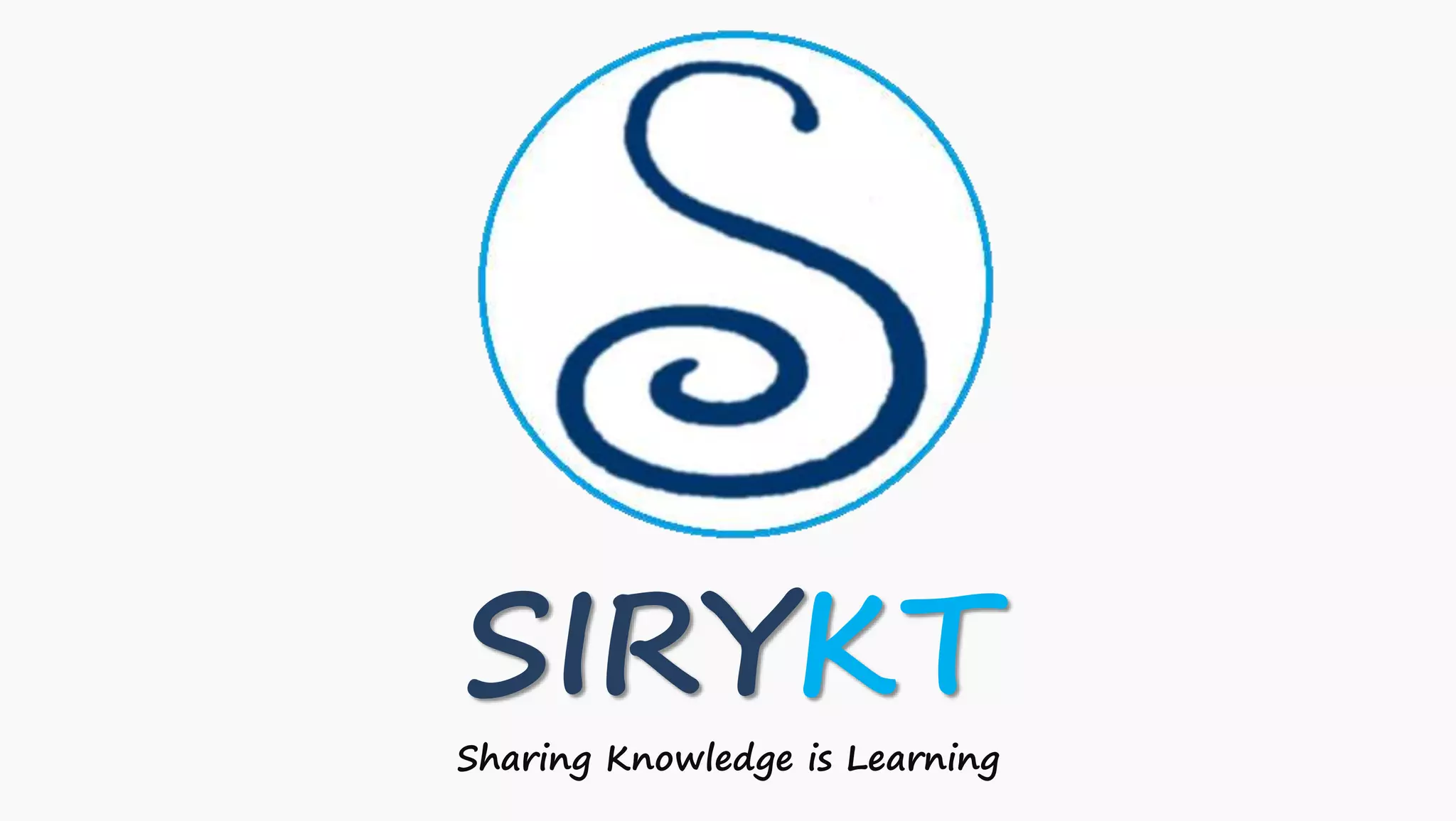 SIRYKT
Sharing Knowledge is Learning
 