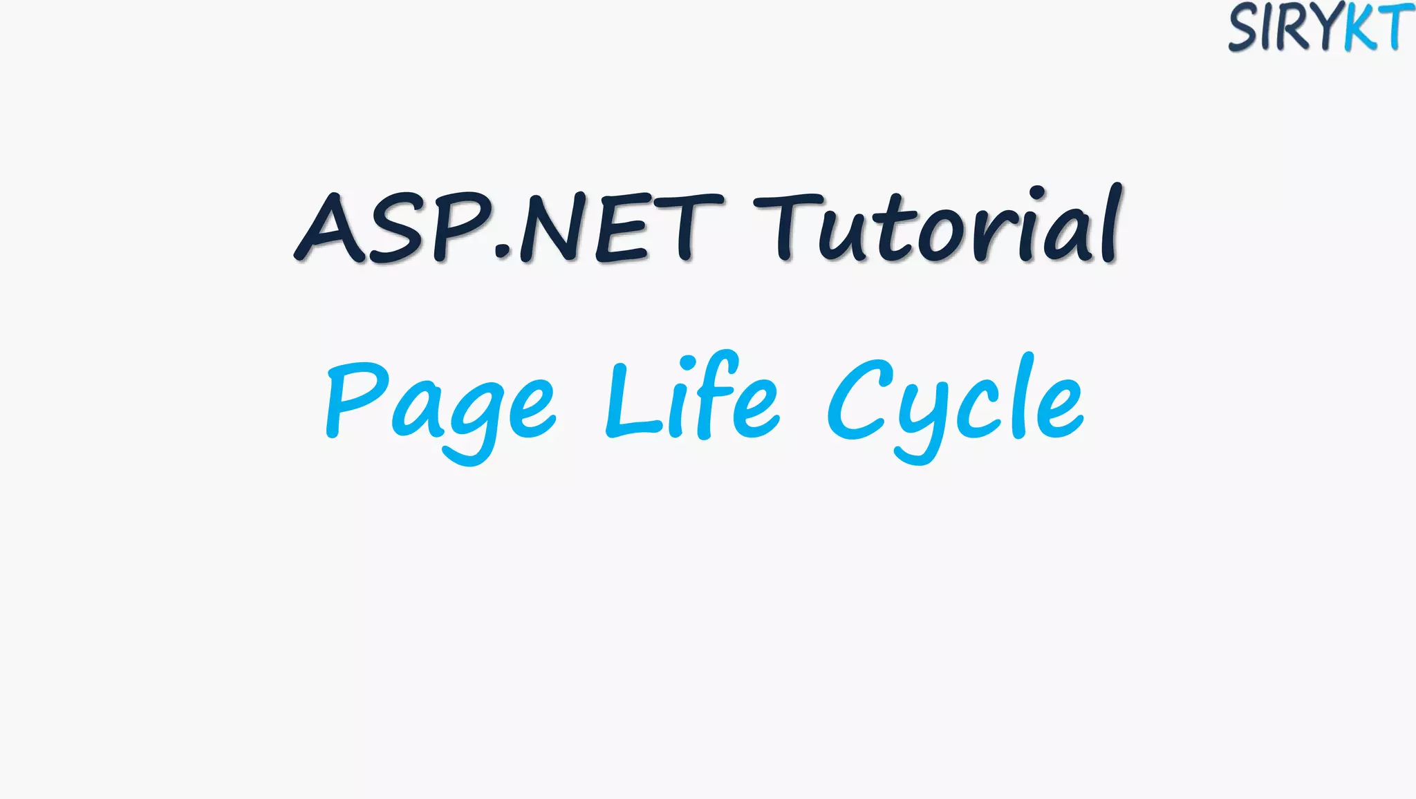 ASP.NET Tutorial
Page Life Cycle
 