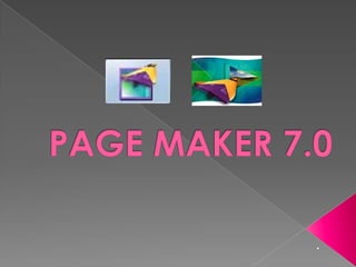 PAGE MAKER 7.0 . 
