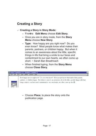 Page 17
Creating a Story
! Creating a Story in Story Mode:
– Fromthe Edit Menu choose Edit Story.
– Once you are in story ...