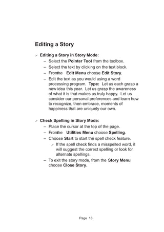 Page 18
Editing a Story
! Editing a Story in Story Mode:
– Select the Pointer Tool from the toolbox.
– Select the text by ...