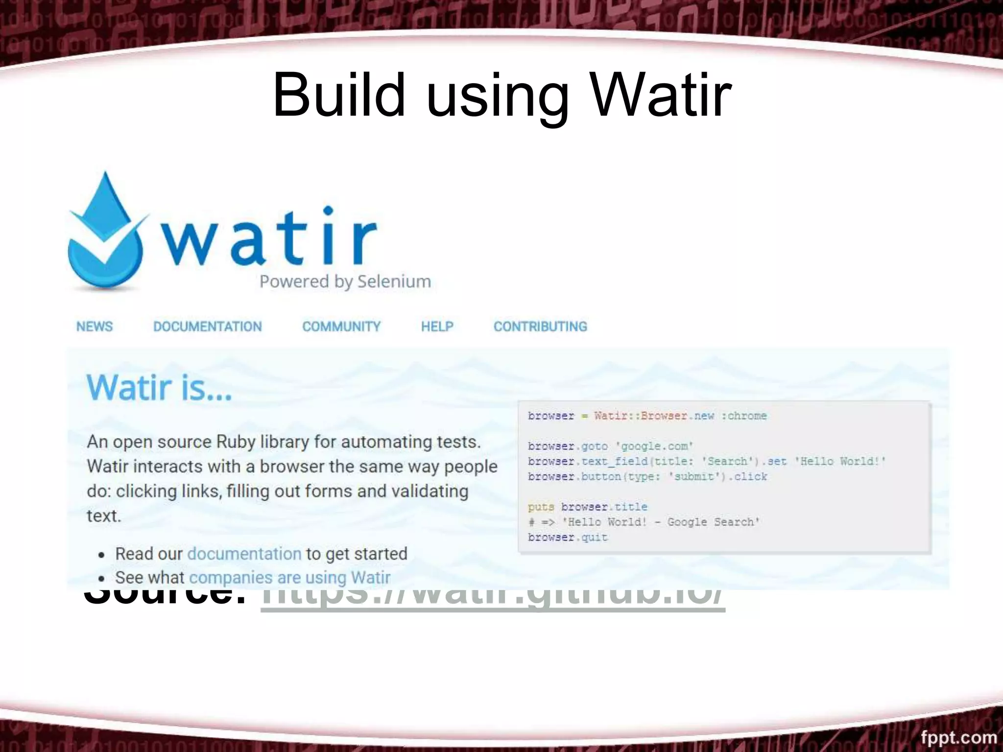 Build using Watir
Source: https://watir.github.io/
 