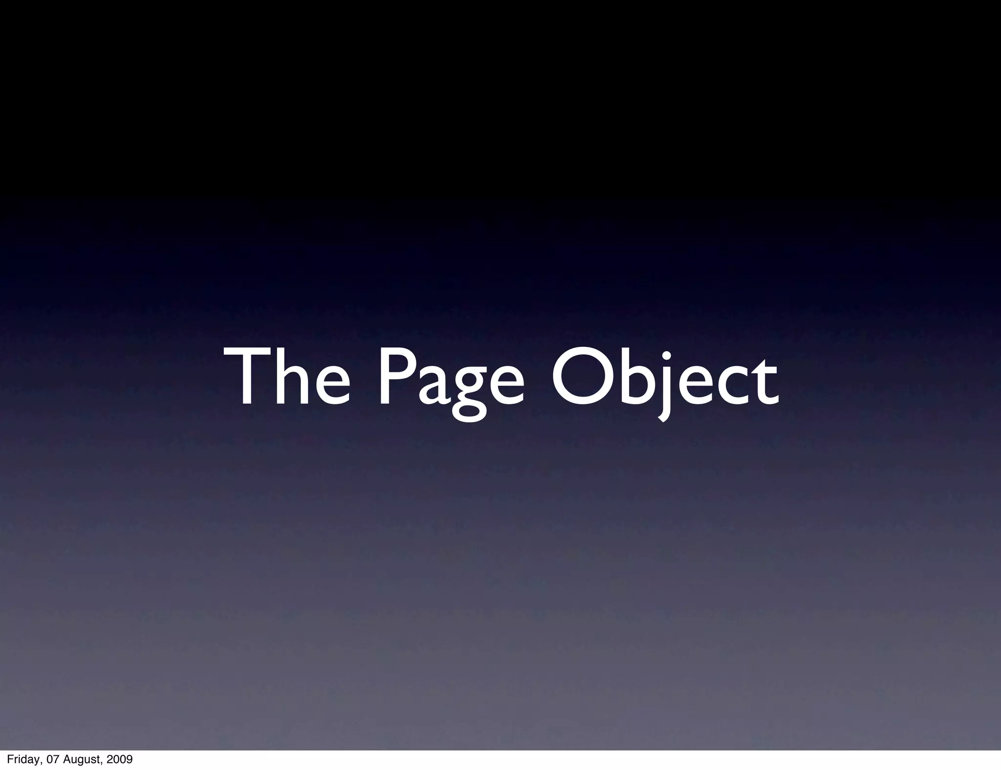 The Page Object



Friday, 07 August, 2009
 