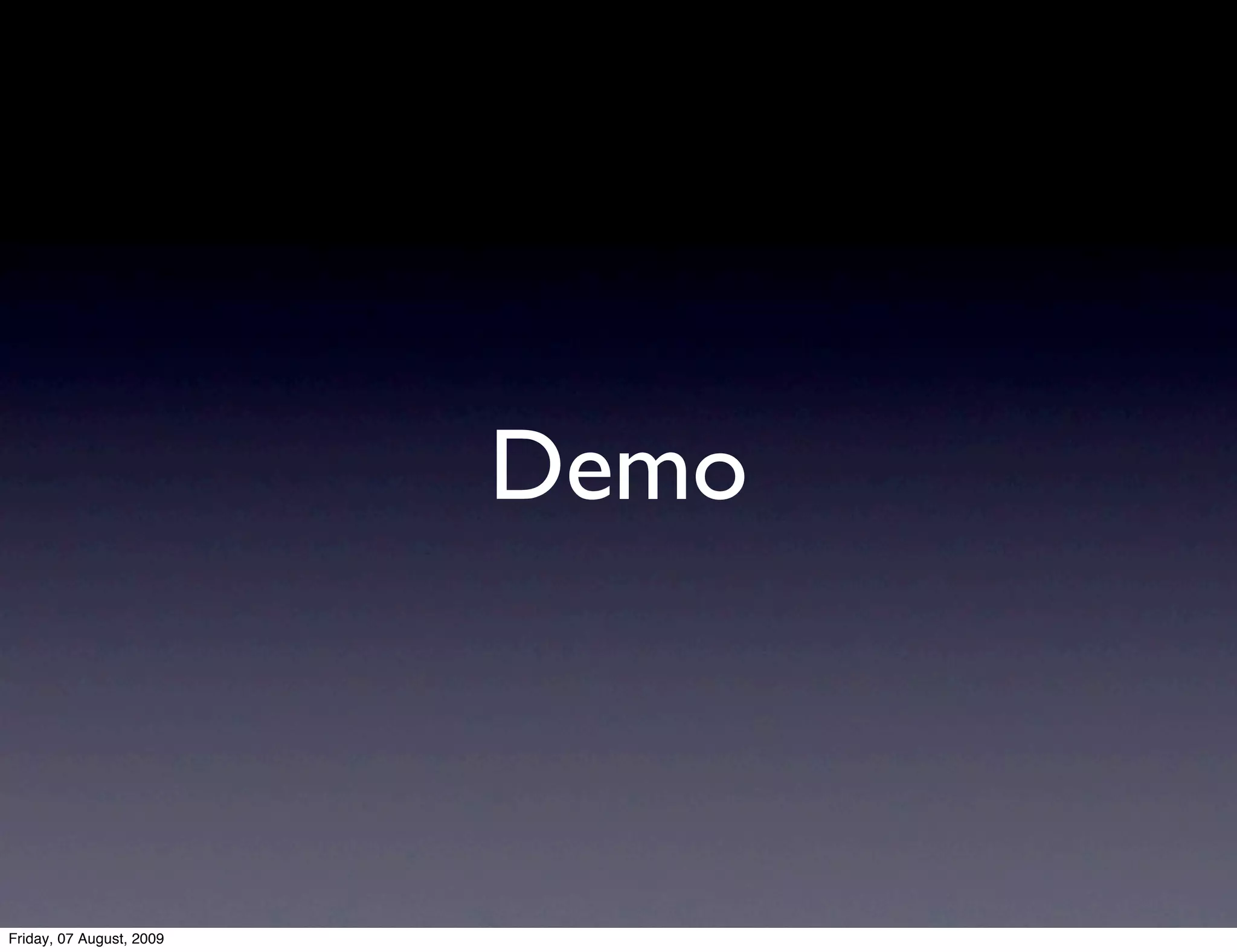 Demo



Friday, 07 August, 2009
 