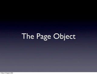 The Page Object



Friday, 07 August, 2009
 