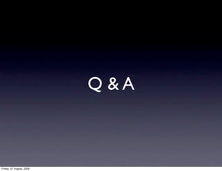 Q &A



Friday, 07 August, 2009
 