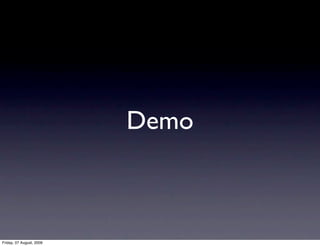 Demo



Friday, 07 August, 2009
 