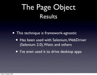 The Page Object
                                        Results

                     • This technique is framework-agnost...