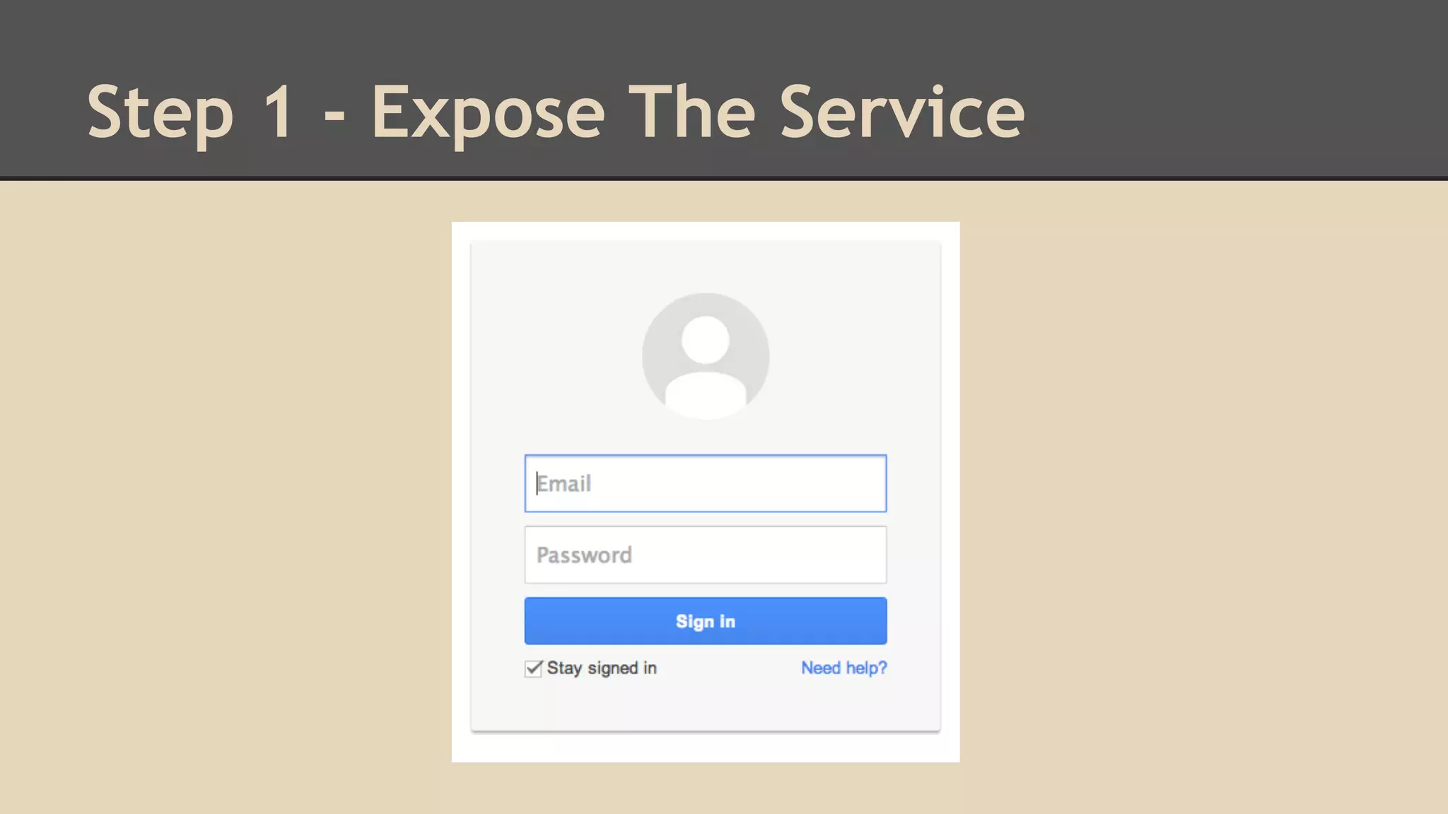 Step 1 - Expose The Service 
 