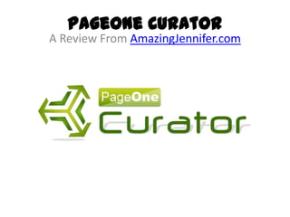 PageOne Curator
A Review From AmazingJennifer.com
 