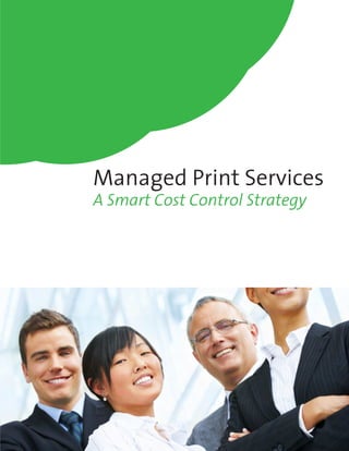 Managed Print Services
A Smart Cost Control Strategy
 