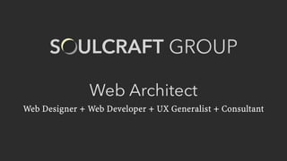 Web Architect
Web Designer + Web Developer + UX Generalist + Consultant
 