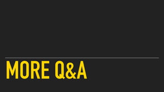 MORE Q&A
 