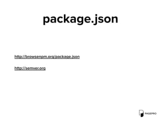 package.json
http://browsenpm.org/package.json
http://semver.org
 