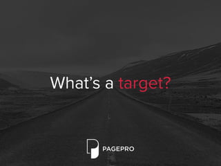 What’s a target?
 