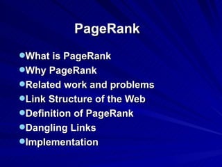 PageRank   <ul><li>What is PageRank </li></ul><ul><li>Why PageRank </li></ul><ul><li>Related work and problems </li></ul><...
