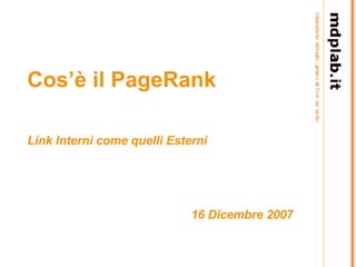 Cos’è il PageRank Link Interni come quelli Esterni 16  Dicembre   2007 