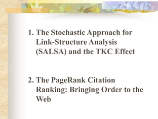 The Stochastic Approach for Link-Structure Analysis (SALSA) and the TKC EffectThe PageRank Citation Ranking: Bringing Order to the Web